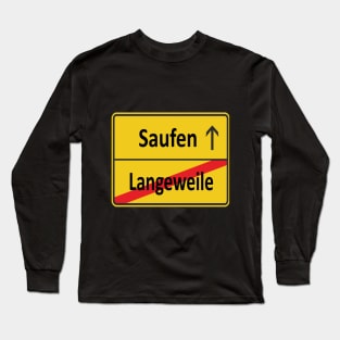 Langeweile? Saufen! Long Sleeve T-Shirt